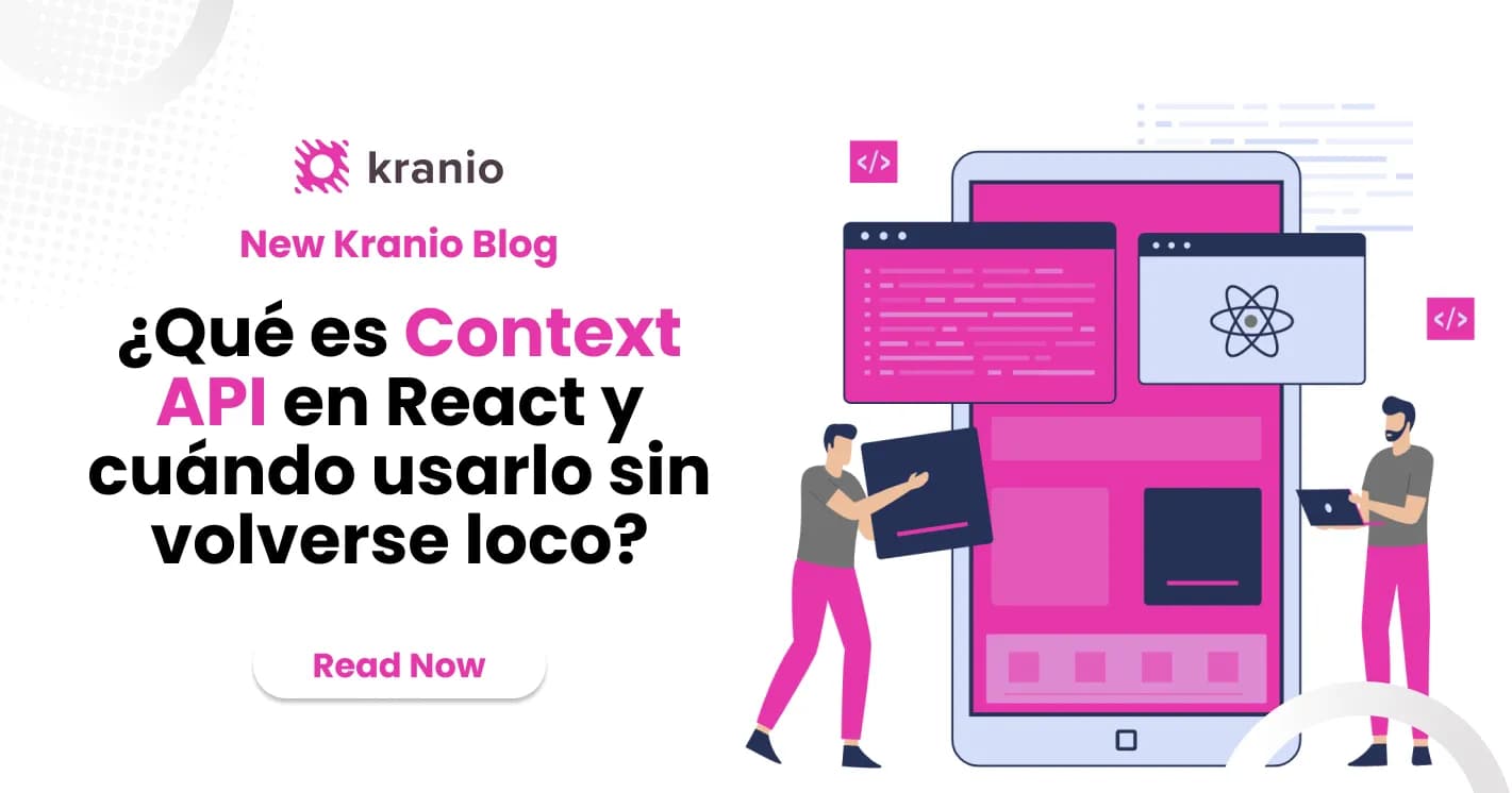 ¿Qué es Context API en React y cuándo usarlo sin volverse loco?